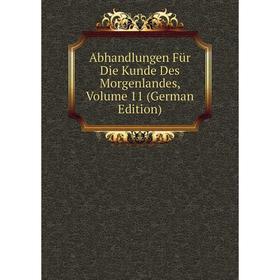 

Книга Abhandlungen Für Die Kunde Des Morgenlandes, Volume 11 (German Edition)