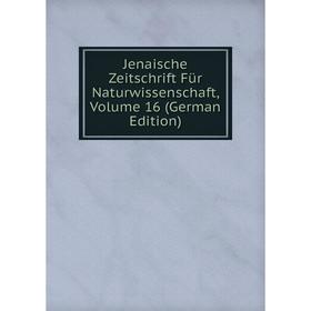 

Книга Jenaische Zeitschrift Für Naturwissenschaft, Volume 16