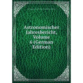 

Книга Astronomischer Jahresbericht, Volume 6 (German Edition)