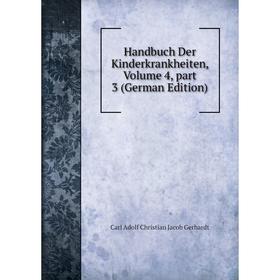

Книга Handbuch Der Kinderkrankheiten, Volume 4, part 3 (German Edition)