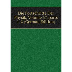 

Книга Die Fortschritte Der Physik, Volume 57, parts 1-2 (German Edition)