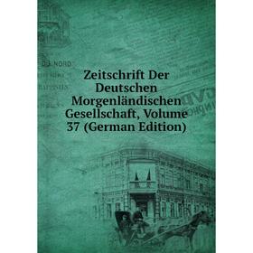 

Книга Zeitschrift Der Deutschen Morgenländischen Gesellschaft, Volume 37 (German Edition)