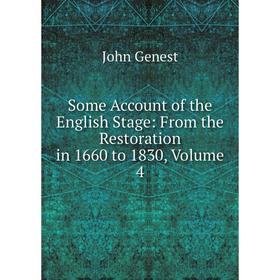 

Книга Some Account of the English Stage: From the Restoration in 1660 to 1830, Volume 4