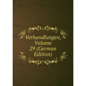 

Книга Verhandlungen, Volume 29 (German Edition)