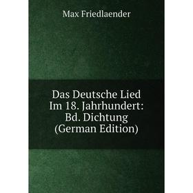 

Книга Das Deutsche Lied Im 18. Jahrhundert: Bd. Dichtung (German Edition)