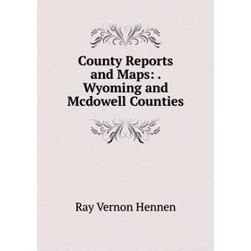 

Книга County Reports and Maps:. Wyoming and Mcdowell Counties