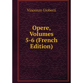 

Книга Opere, Volumes 5-6