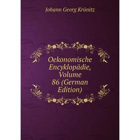 

Книга Oekonomische Encyklopädie, Volume 86