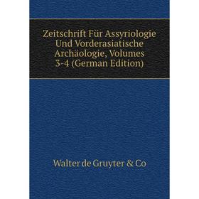 

Книга Zeitschrift Für Assyriologie Und Vorderasiatische Archäologie, Volumes 3-4 (German Edition)
