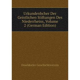 

Книга Urkundenbcher Der Geistlichen Stiftungen Des Niederrheins, Volume 2 (German Edition)