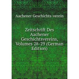 

Книга Zeitschrift Des Aachener Geschichtsvereins, Volumes 28-29 (German Edition)