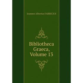 

Книга Bibliotheca Graeca, Volume 13