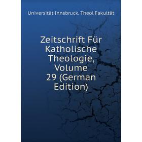 

Книга Zeitschrift Für Katholische Theologie, Volume 29 (German Edition)