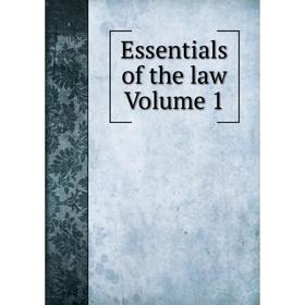 

Книга Essentials of the law Volume 1