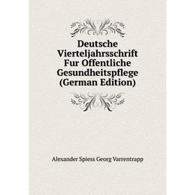 

Книга Deutsche Vierteljahrsschrift Fur Offentliche Gesundheitspflege (German Edition)