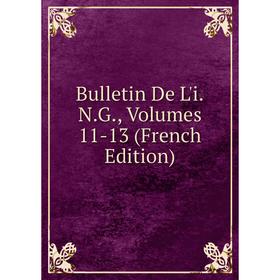 

Книга Bulletin De L'i.N.G., Volumes 11-13 (French Edition)