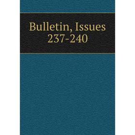 

Книга Bulletin, Issues 237-240