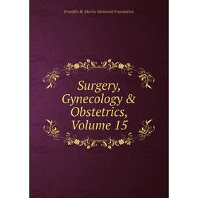 

Книга Surgery, Gynecology & Obstetrics, Volume 15
