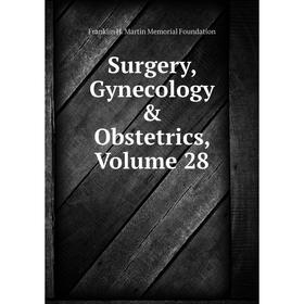

Книга Surgery, Gynecology & Obstetrics, Volume 28