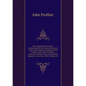 

Книга The American Decisions: Containing All the Cases of General Value and Authority Decided in the Courts of the Several States, from the Earliest I