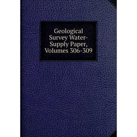 

Книга Geological Survey Water-Supply Paper, Volumes 306-309