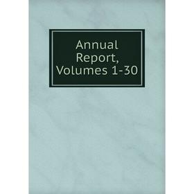 

Книга Annual Report, Volumes 1-30