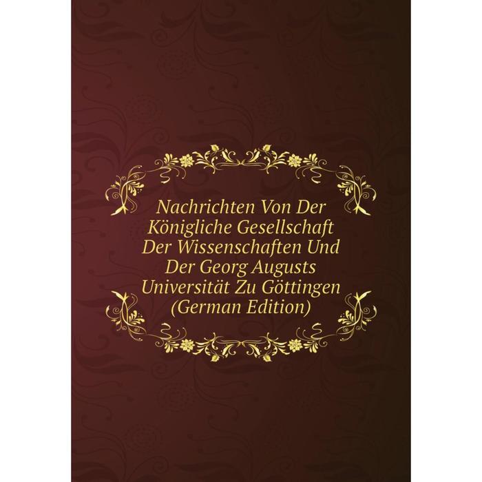 фото Книга nachrichten von der königliche gesellschaft der wissenschaften und der georg augusts universität zu göttingen nobel press