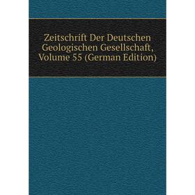 

Книга Zeitschrift Der Deutschen Geologischen Gesellschaft, Volume 55 (German Edition)