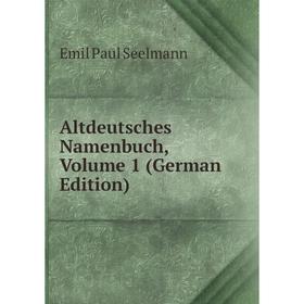 

Книга Altdeutsches Namenbuch, Volume 1 (German Edition)