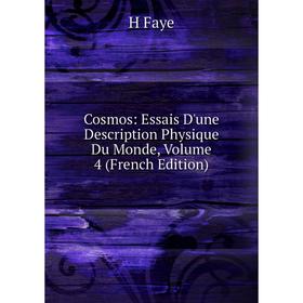 

Книга Cosmos: Essais D'une Description Physique Du Monde, Volume 4 (French Edition)