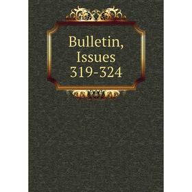 

Книга Bulletin, Issues 319-324
