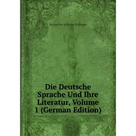 

Книга Die Deutsche Sprache Und Ihre Literatur, Volume 1 (German Edition)