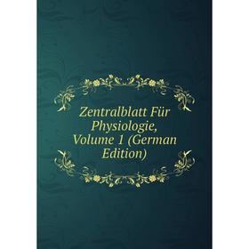

Книга Zentralblatt Für Physiologie, Volume 1 (German Edition)