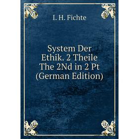 

Книга System Der Ethik. 2 Theile The 2Nd in 2 Pt (German Edition)