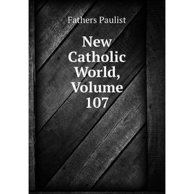 

Книга New Catholic World, Volume 107