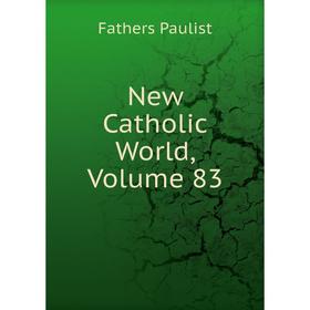

Книга New Catholic World, Volume 83