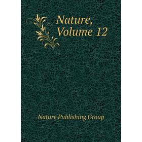 

Книга Nature, Volume 12