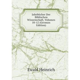 

Книга Jahrbücher Der Biblischen Wissenschaft, Volumes 10-12 (German Edition)