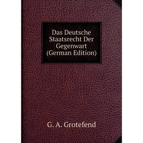 

Книга Das Deutsche Staatsrecht Der Gegenwart (German Edition)