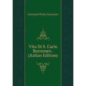

Книга Vita Di S. Carlo Borromeo. (Italian Edition)