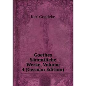 

Книга Goethes Sämmtliche Werke, Volume 4 (German Edition)