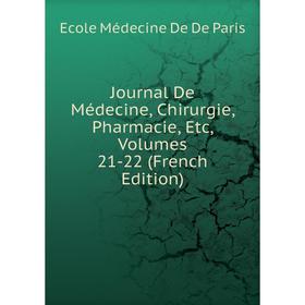 

Книга Journal De Médecine, Chirurgie, Pharmacie, Etc, Volumes 21-22
