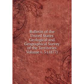 

Книга Bulletin of the United States Geological and Geographical Survey of the Territories Volume v. 3 (1877)