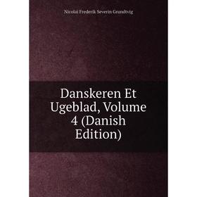 

Книга Danskeren Et Ugeblad, Volume 4 (Danish Edition)