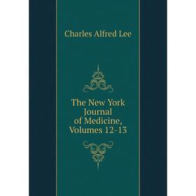 

Книга The New York Journal of Medicine, Volumes 12-13