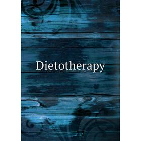 

Книга Dietotherapy