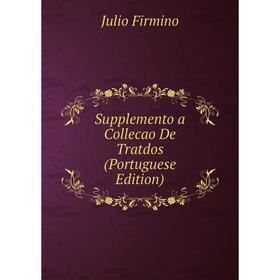 

Книга Supplemento a Collecao De Tratdos (Portuguese Edition)