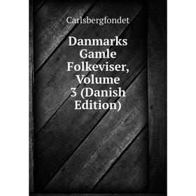 

Книга Danmarks Gamle Folkeviser, Volume 3 (Danish Edition)