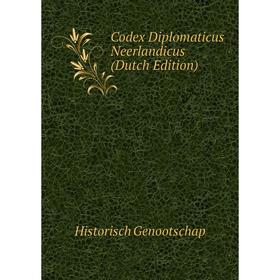 

Книга Codex Diplomaticus Neerlandicus (Dutch Edition)