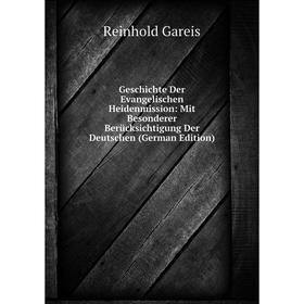 

Книга Geschichte Der Evangelischen Heidenmission: Mit Besonderer Berücksichtigung Der Deutschen (German Edition)